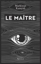 Couverture du livre « Le maître » de Markiyan Kamysh aux éditions Arthaud