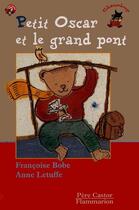 Couverture du livre « Petit oscar et le grand pont - - des 3ans » de Francoise Bobe aux éditions Pere Castor