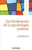 Couverture du livre « Les fondements de la psychologie positive » de Charles Martin-Krumm aux éditions Dunod