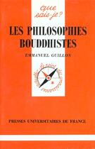 Couverture du livre « Les philosophies bouddhistes » de Emmanuel Guillon aux éditions Que Sais-je ?