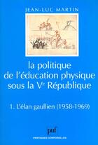 Couverture du livre « La politique de l'education physique sous la ve republique » de Jean-Luc Martin aux éditions Puf