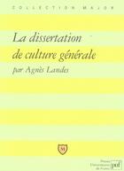 Couverture du livre « La dissertation de culture générale » de Agnes Landes aux éditions Belin Education