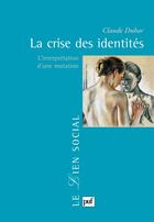 Couverture du livre « La crise des identités ; l'interprétation d'une mutation (4e édition) » de Claude Dubar aux éditions Puf