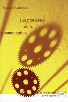 Couverture du livre « Les promesses de la communication (2e édition) » de Nicole D' Almeida aux éditions Puf