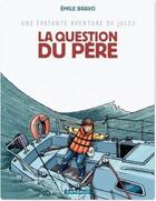 Couverture du livre « Une épatante aventure de Jules Tome 5 : la question du père » de Emile Bravo aux éditions Dargaud