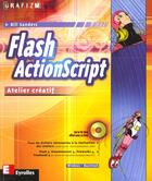 Couverture du livre « Flash Actionscript ; Atelier Creatif ; Grafizm » de B Sanders aux éditions Eyrolles