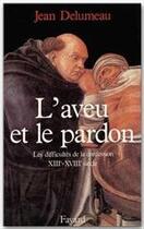 Couverture du livre « L'aveu et le pardon » de Jean Delumeau aux éditions Fayard