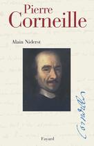 Couverture du livre « Pierre corneille » de Alain Niderst aux éditions Fayard