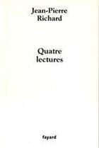 Couverture du livre « Quatre lectures » de Jean-Pierre Richard aux éditions Fayard