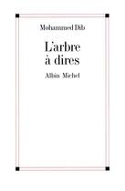 Couverture du livre « L'arbre à dires » de Mohammed Dib aux éditions Albin Michel