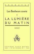 Couverture du livre « La lumière du matin » de Charles Exbrayat aux éditions Albin Michel