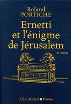 Couverture du livre « La machine Ernetti t.2 ; Ernetti et l'énigme de Jérusalem » de Roland Portiche aux éditions Albin Michel