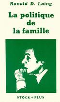 Couverture du livre « La politique de la famille » de Ronald-David Laing aux éditions Stock