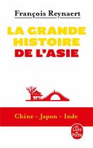 Couverture du livre « La grande histoire de l'Asie » de Francois Reynaert aux éditions Le Livre De Poche