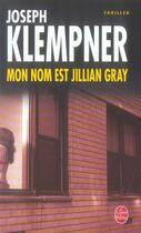 Couverture du livre « Mon nom est jillian gray » de Joseph Klempner aux éditions Le Livre De Poche