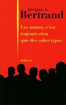 Couverture du livre « Les autres, c'est toujours rien que des sales types » de Jacques Andre Bertrand aux éditions Julliard