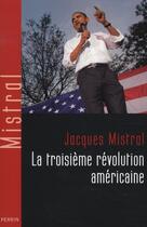 Couverture du livre « La troisième révolution américaine » de Jacques Mistral aux éditions Perrin