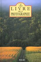 Couverture du livre « Livre De La Photographie » de John Hedgecoe aux éditions Solar