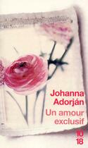 Couverture du livre « Un amour exclusif » de Adorjan Johanna aux éditions 10/18