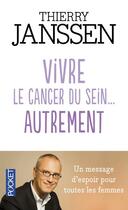 Couverture du livre « Vivre le cancer du sein... autrement » de Thierry Janssen aux éditions Pocket