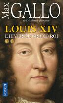 Couverture du livre « Louis XIV t.2 ; l'hiver du grand roi » de Max Gallo aux éditions Pocket