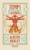 Couverture du livre « Temps futurs » de Aldous Huxley aux éditions Pocket