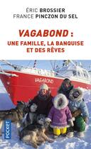 Couverture du livre « Vagabond : une famille, la banquise et des rêves » de Eric Brossier et France Pinczon Du Sel aux éditions Pocket