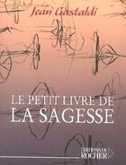 Couverture du livre « Le petit livre de la sagesse » de Jean Gastaldi aux éditions Rocher