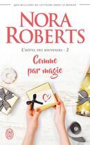 Couverture du livre « L'hôtel des souvenirs Tome 2 : comme par magie » de Nora Roberts aux éditions J'ai Lu