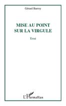 Couverture du livre « Mise au point sur la virgule » de Gerard Barroy aux éditions L'harmattan
