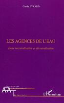 Couverture du livre « Les agences de l'eau » de Carole Evrard aux éditions Editions L'harmattan