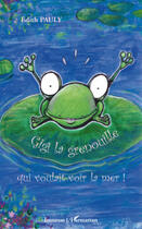 Couverture du livre « Gigi la grenouille ; qui voulait voir la mer » de Edith Pauly aux éditions Editions L'harmattan