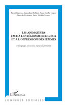 Couverture du livre « Les animateurs face à l'intégrisme religieux et à l'oppression des femmes ; témoignages, discussion, enjeux de formation » de Pierre Baracca et Amandine Briffaut et Anne-Gaelle Cogez et Danielle Delmaire aux éditions Editions L'harmattan