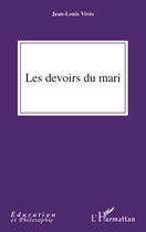 Couverture du livre « Les devoirs du mari » de Jean-Louis Vives aux éditions Editions L'harmattan