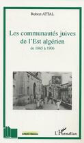 Couverture du livre « Les communautés juives de l'Est algérien : A travers les correspondances du consistoire israélite de Co » de Philippe Gaboriau aux éditions Editions L'harmattan