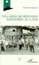 Couverture du livre « Villages de réfugiés rapatriés au Laos » de Fabrice Mignot aux éditions Editions L'harmattan