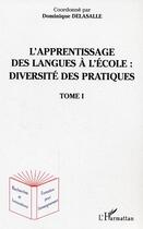 Couverture du livre « L'apprentissage des langues a l'ecole : diversite des pratiques - vol01 - tome 1 » de Dominique Delasalle aux éditions Editions L'harmattan