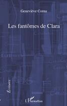 Couverture du livre « Les fantômes de Clara » de Genevieve Cornu aux éditions Editions L'harmattan