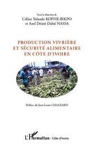 Couverture du livre « Production vivrière et sécurité alimentaire en Côte d'Ivoire » de Celine Yolande Koffie-Bikpo et Axel Desire Dabie Nassa aux éditions Editions L'harmattan