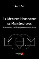 Couverture du livre « La méthode heuristique de mathématiques ; enseigner les mathématiques autrement à l'école » de Nicolas Pinel aux éditions Editions Du Net