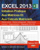 Couverture du livre « Les matrices avec excel 2013 - et vba » de Patrice Rey aux éditions Books On Demand