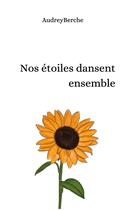 Couverture du livre « Nos étoiles dansent ensemble » de Berche Audrey aux éditions Books On Demand