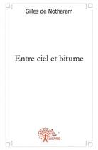 Couverture du livre « Entre ciel et bitume - 42,195 bornes d'un marathon poetique » de De Notharam Gilles aux éditions Edilivre