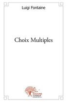 Couverture du livre « Choix multiples » de Fontaine Luigi aux éditions Edilivre