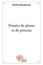 Couverture du livre « Pensees de plume et de pinceau » de Michel Roubenne aux éditions Edilivre