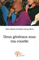 Couverture du livre « Deux generaux sous ma couette » de Aline Marie-Christine Zomo-Bem aux éditions Edilivre