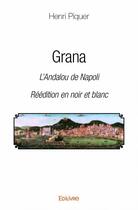 Couverture du livre « Grana, l'Andalou de Napoli » de Henri Piquer aux éditions Edilivre