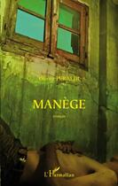 Couverture du livre « Manège » de Olivier Peraldi aux éditions Editions L'harmattan
