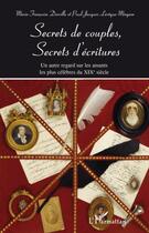 Couverture du livre « Secrets de couples, secrets d'écritures ; un autre regard sur les amants les plus célèbres du XIXe siècles » de Paul-Jacques Leveque-Mingam et Marie-Francoise Derville aux éditions Editions L'harmattan