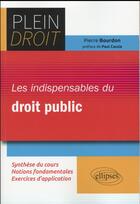 Couverture du livre « Les indispensables du droit public » de Pierre Bourdon aux éditions Ellipses